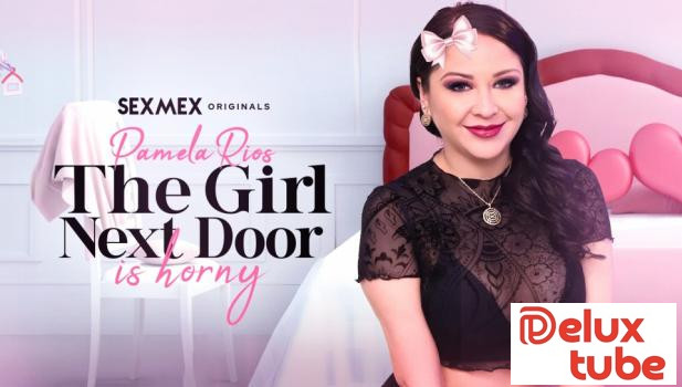 [ Sex Mex ] The girl next door is so horny