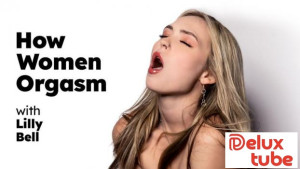 How Women Orgasm - Lilly Bell