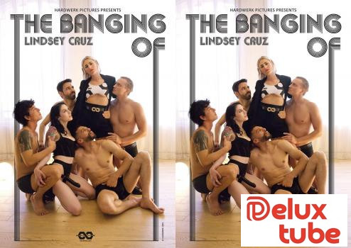 [ Hard Werk ] The Banging Of Lindsey Cruz