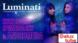 Luminati - Kylie Rocket and Vanessa Sky in Andromeda