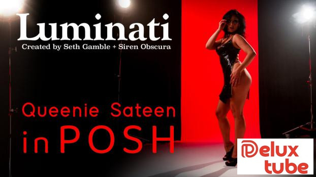 [ Lucid Flix ] Queenie Sateen in Posh - Luminati