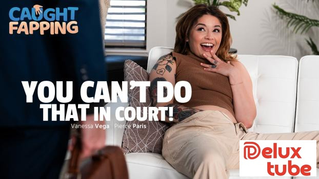 [ Adult Time ] You Can't Do THAT In Court!