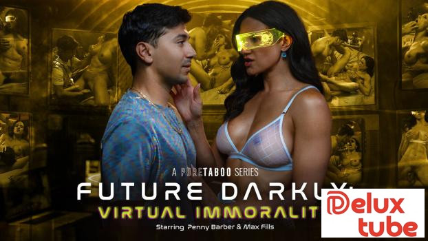 [ Pure Taboo ] Future Darkly: Virtual Immorality