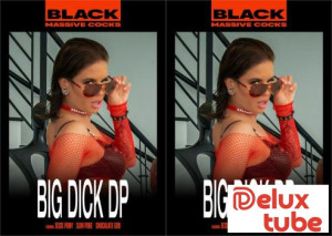 Big Dick DP