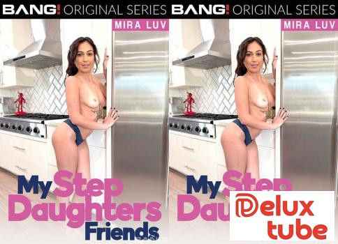 [ Bang! ] EARLY LEAK  Mira Luv - Mira Luv Gets Some Stepdaddy Pounding From BFF's Stepfather