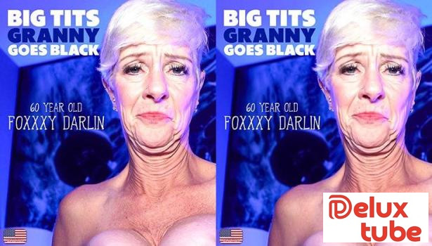 [ Mature NL ] Foxxxy Darlin Is 60 Year Old Big Tits Grandma Who Loves To Fuck A Big Black Cock